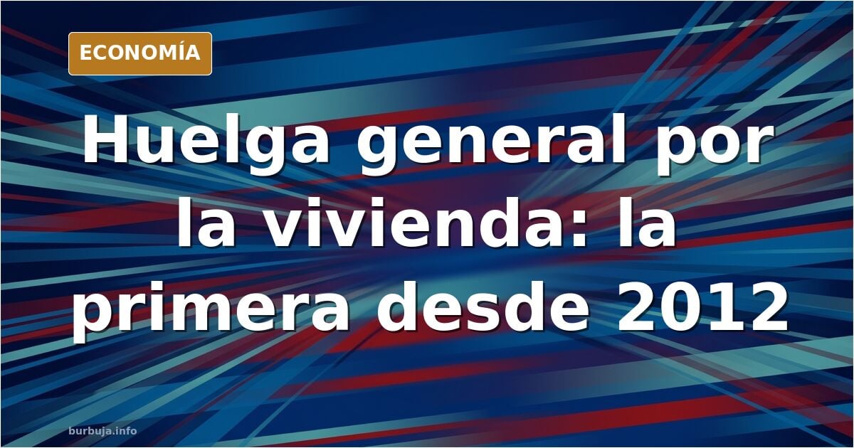 CCOO y UGT convocan huelga general por la vivienda antes del 29-N