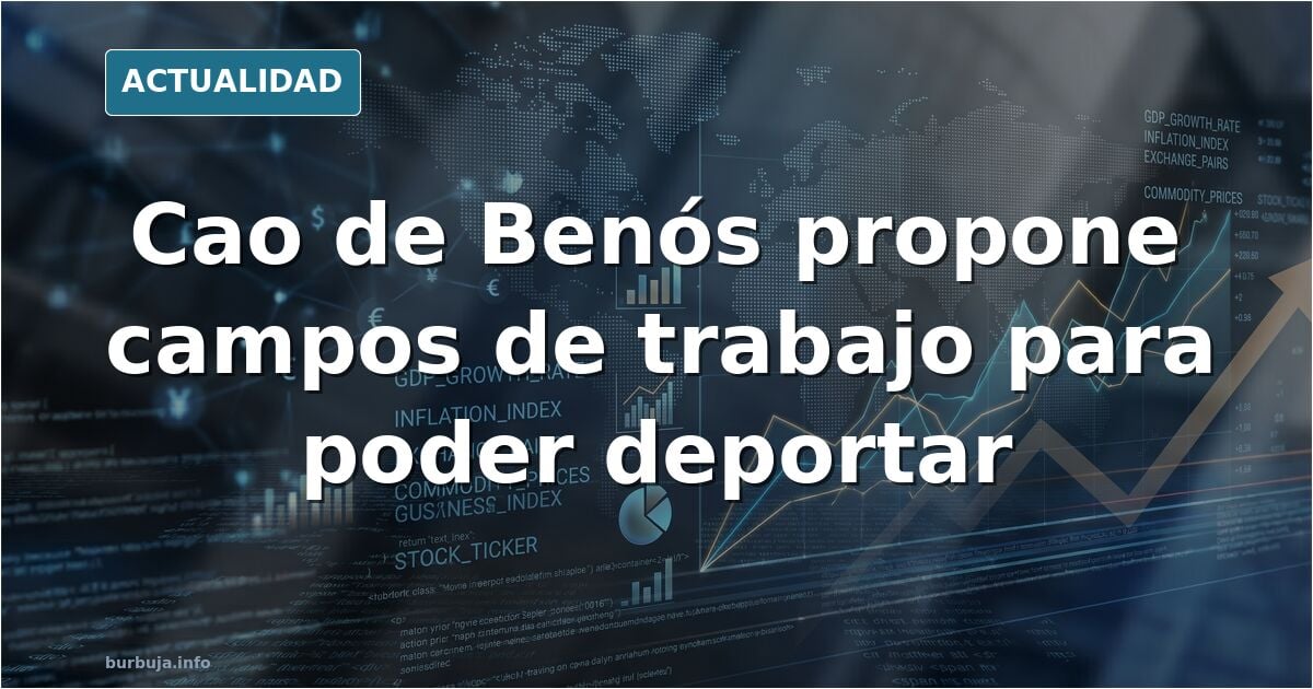 Cao de benos dice que no se  puede deportar a la gente. Propone campos de trabajo
