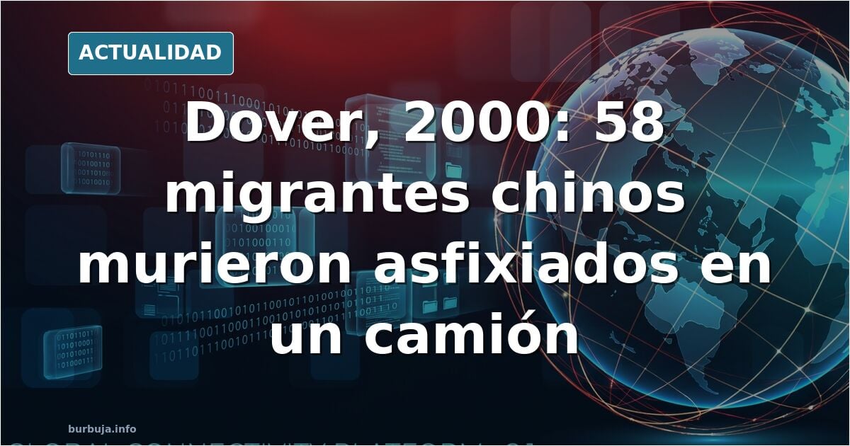 † † † · 58 chinos finan en su intento de desplazarse clandestinamente desde la oriental China hasta el occidental Reino Unido