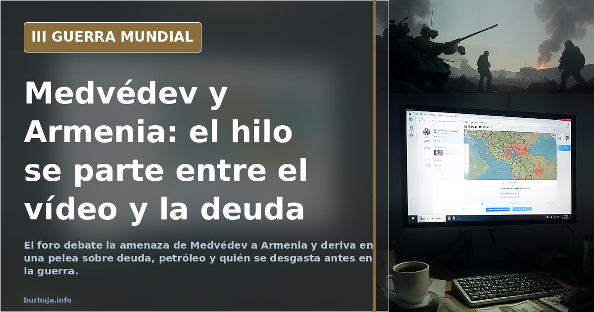 Medvédev y Armenia: el hilo se parte entre el vídeo y la deuda