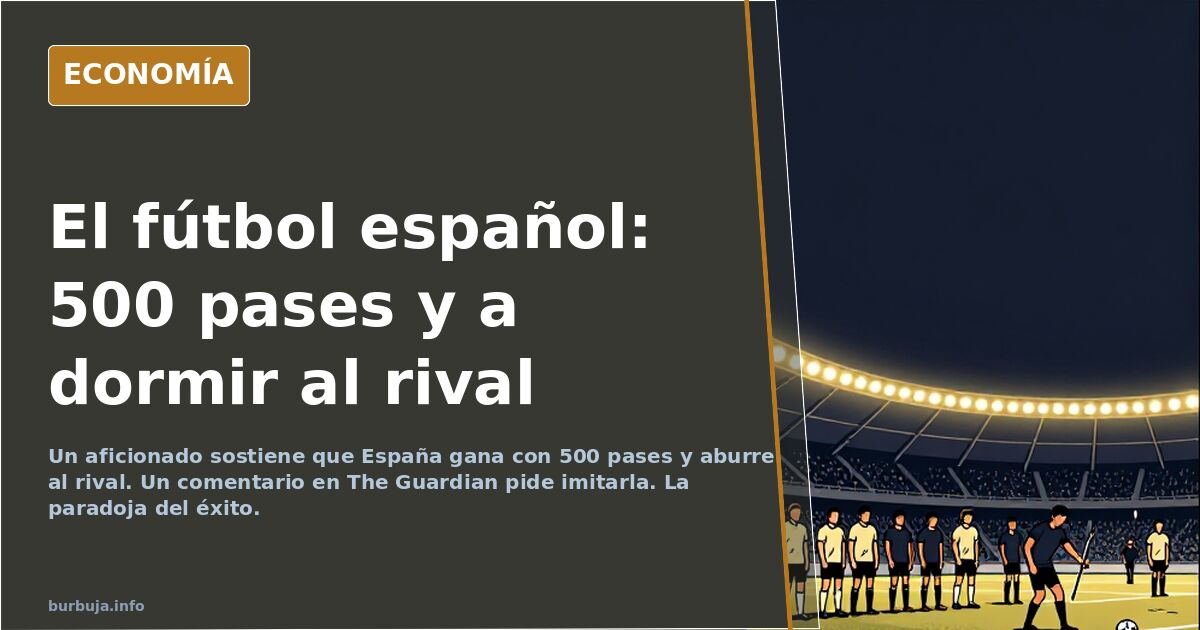 «España aburre a sus rivales con 500 pases y gana los partidos»