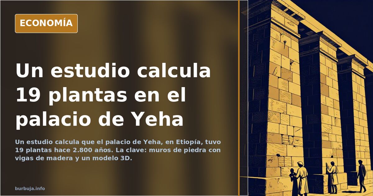 Un estudio calcula que el palacio de Yeha tuvo 19 plantas hace 2.800 años