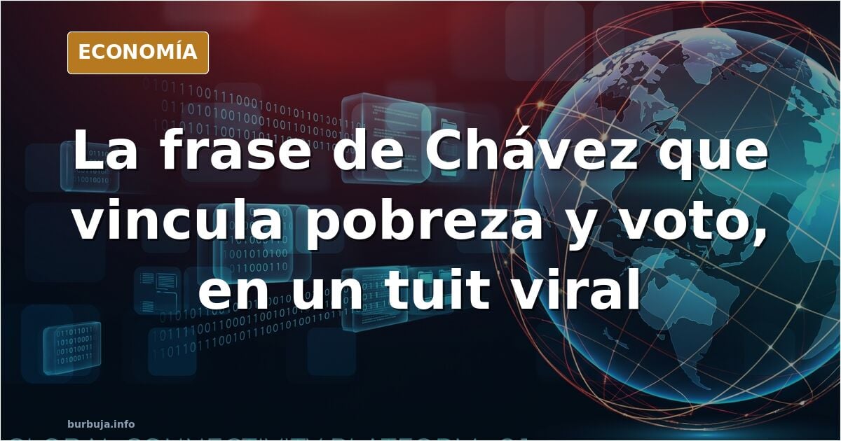 Hugo Chavez: “Hay que mantener pobres a los pobres, porque cuando alcanzan la clase media ya no nos votan”