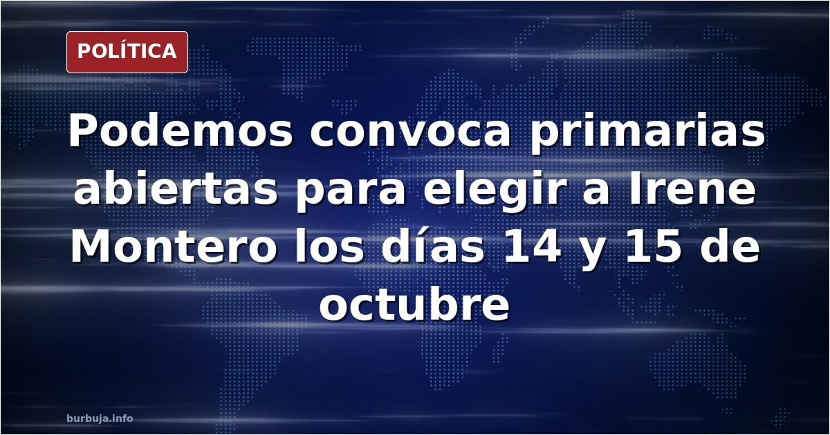 Podemos anuncia primarias abiertas para elegir a Irene Montero cuanto antes