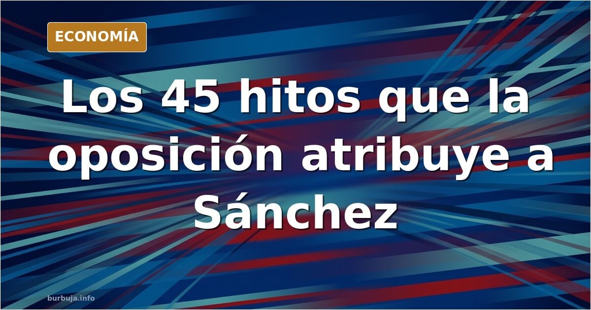 La HEZpaña que deja Sánchez: los 45 hitos
