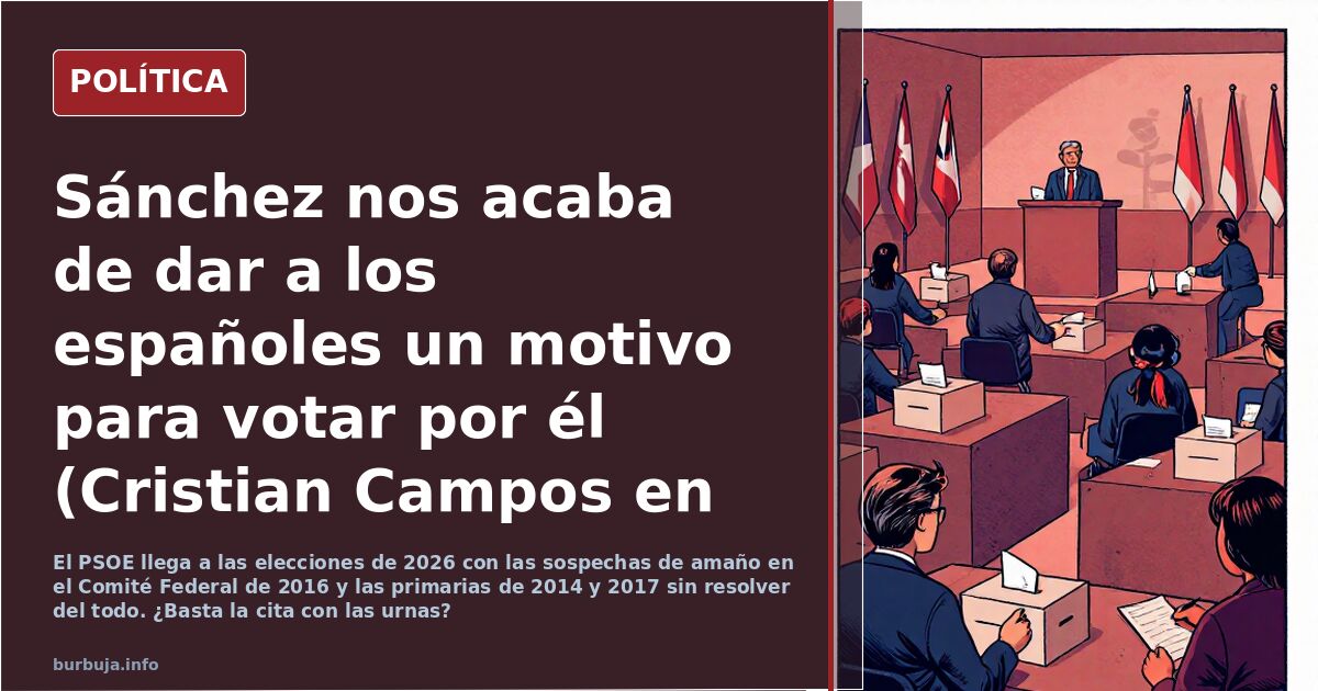 Sánchez nos acaba de dar a los españoles un motivo para votar por él (Cristian Campos en El Hapañol)