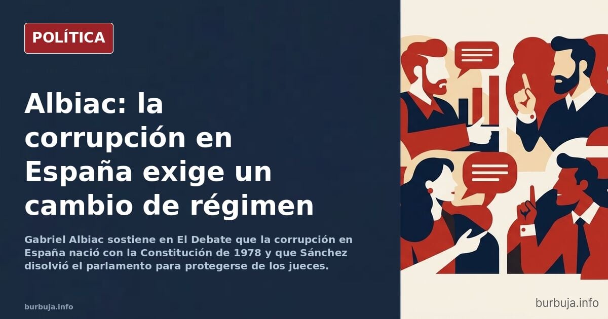 Corrupción: eso es todo (Gabriel Albiac en El Debate)