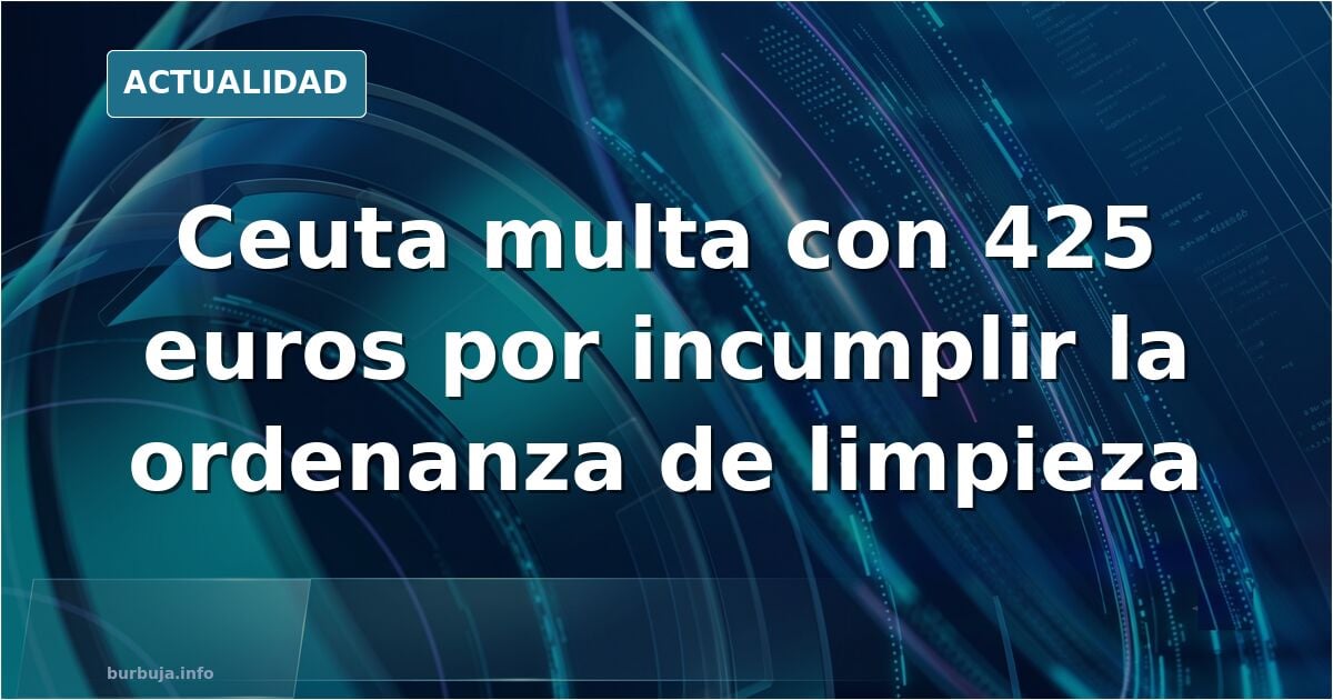 Sanción en Ceuta por incumplir ordenanza de limpieza