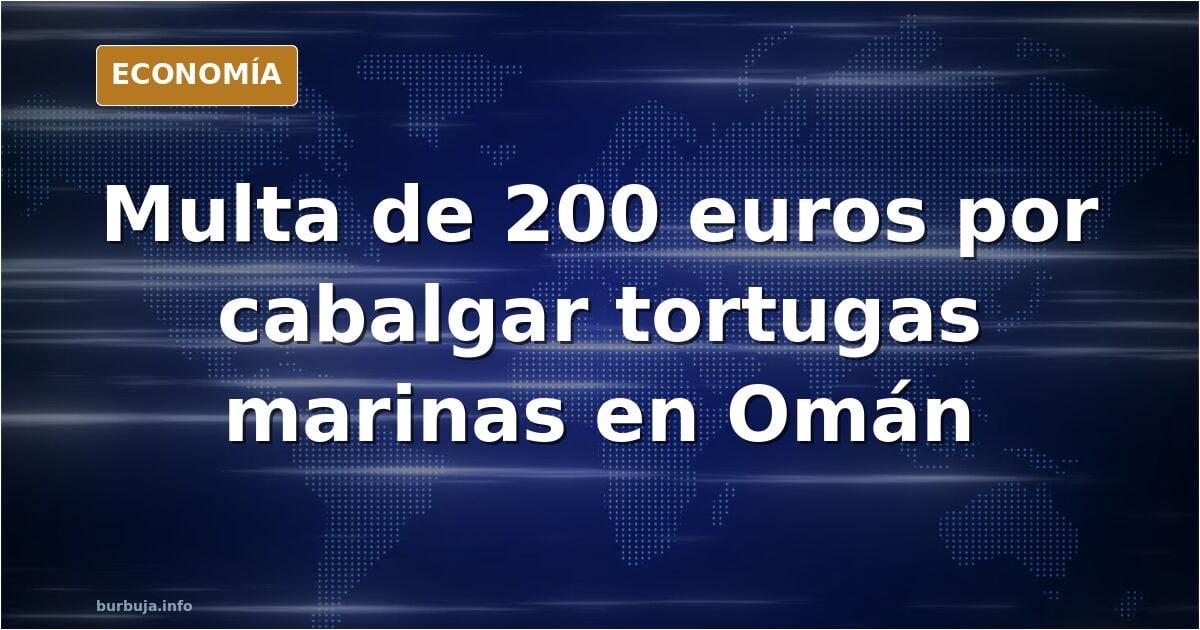 Las fotos de dos turistas en Omán cabalgando dos tortugas marinas con sus crías en la mano