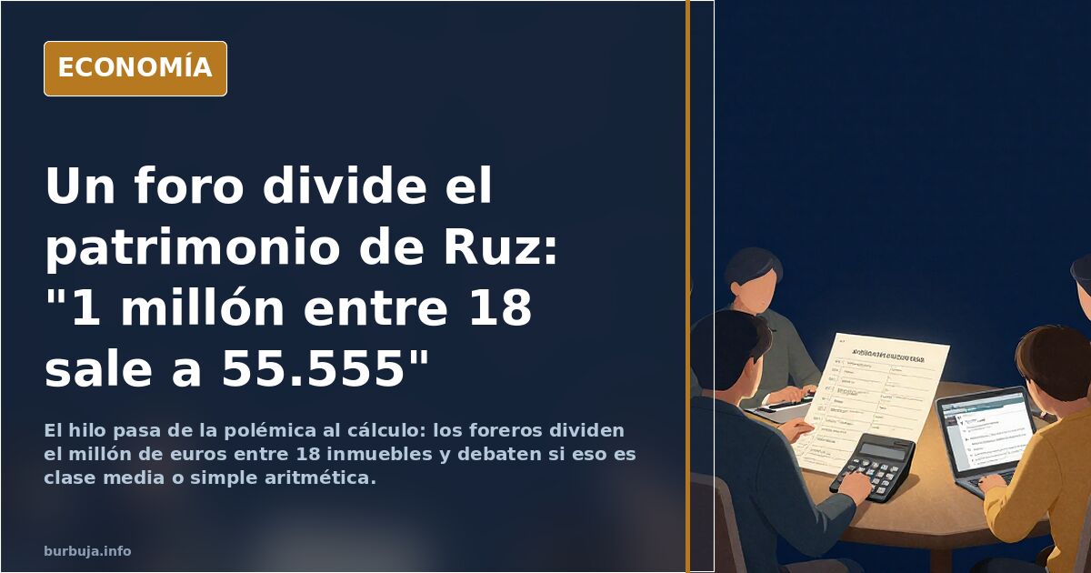 Un foro divide el patrimonio de Ruz: "1 millón entre 18 sale a 55.555"