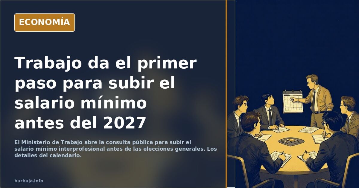 Trabajo da el primer paso para subir el salario mínimo antes de las elecciones generales