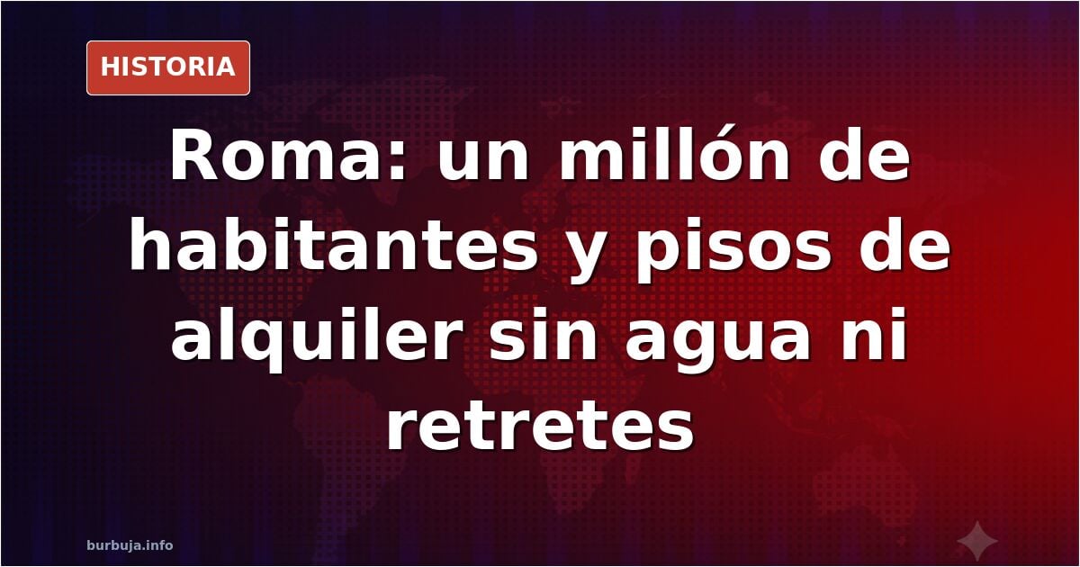 Ya en antigua Roma los plebeyos romanos tenían un problema de alojamiento en las ínsulas, poco a cambiado desde entonces