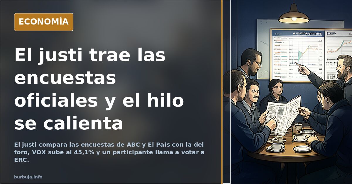 El justi trae las encuestas oficiales y el hilo se calienta