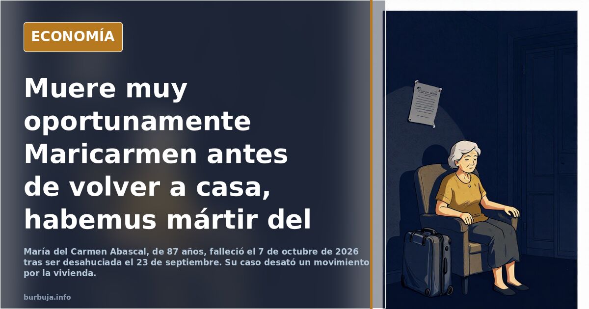 Muere muy oportunamente Maricarmen antes de volver a casa, habemus mártir del Sanchísmo para la campaña.
