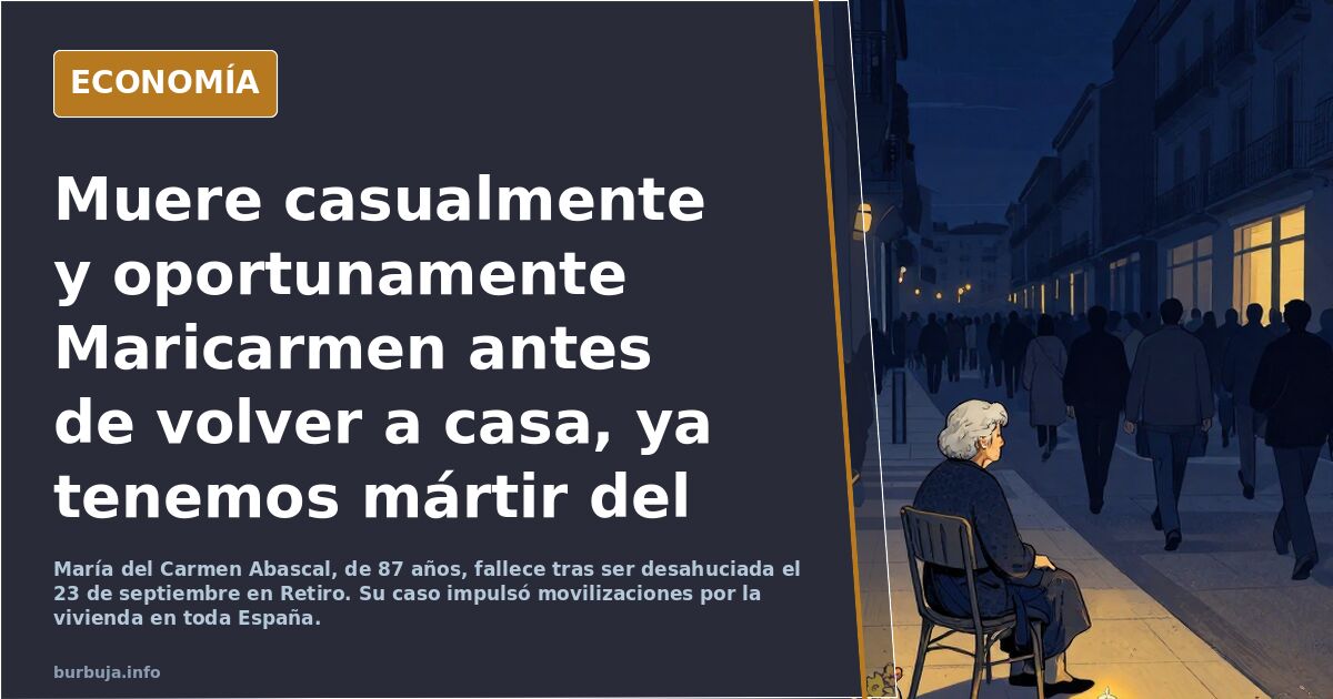 Muere casualmente y oportunamente Maricarmen antes de volver a casa, ya tenemos mártir del Sanchismo para la campaña.