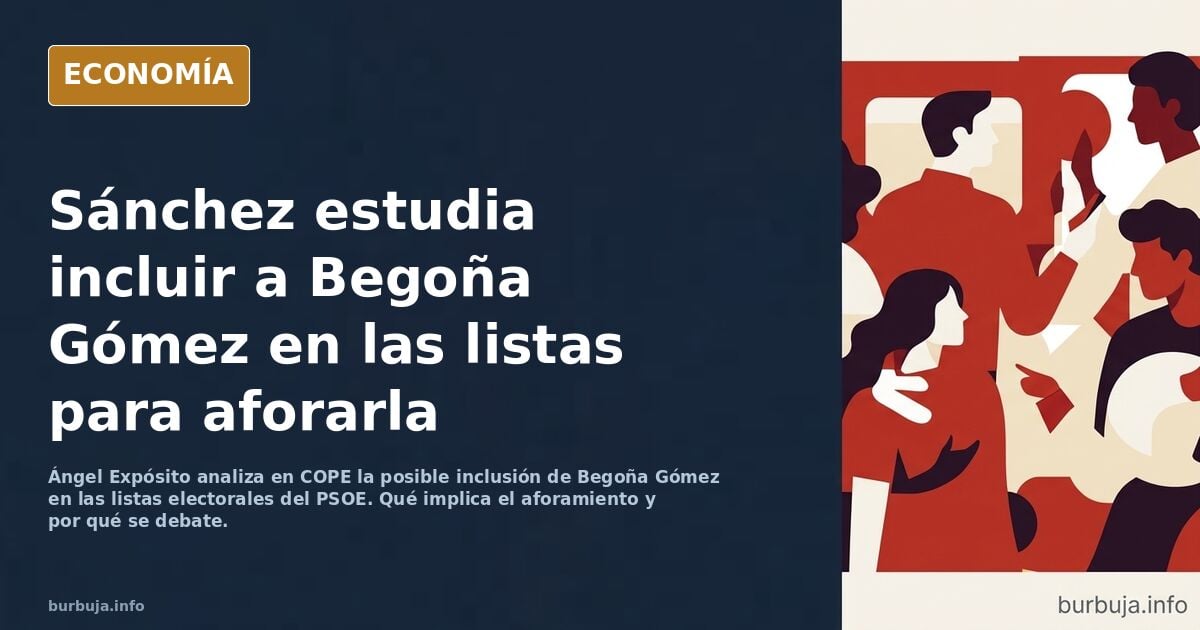 Pedro Sánchez sopesa incluir a Begoña Gómez en las listas electorales para aforarla
