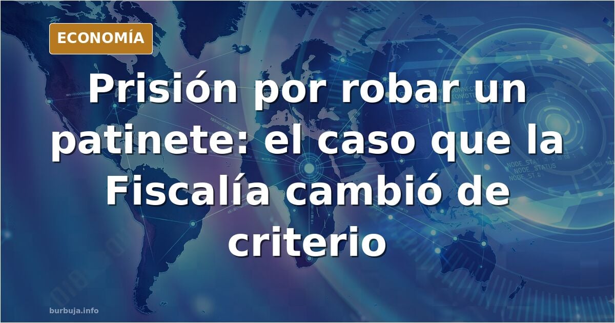 Cárcel por robar un patinete: ¿proporcionalidad en la justicia?