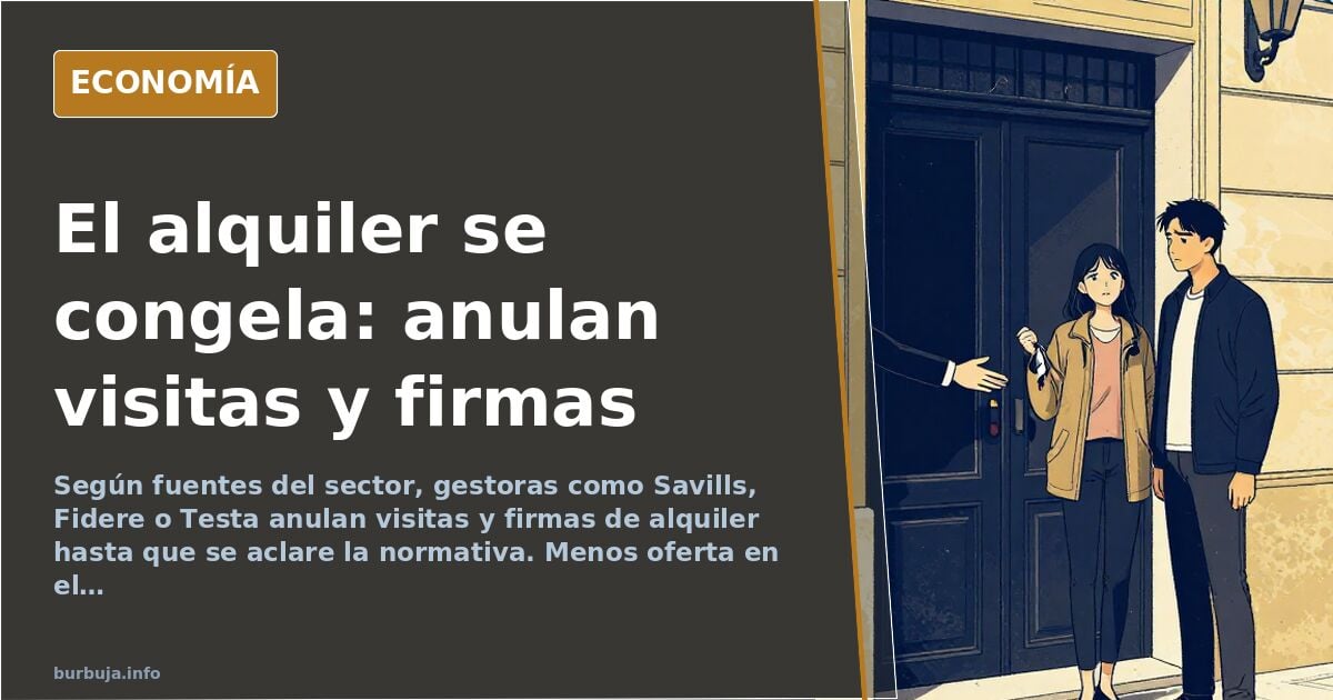 Gestoras de alquiler frenan firmas y visitas por la nueva normativa