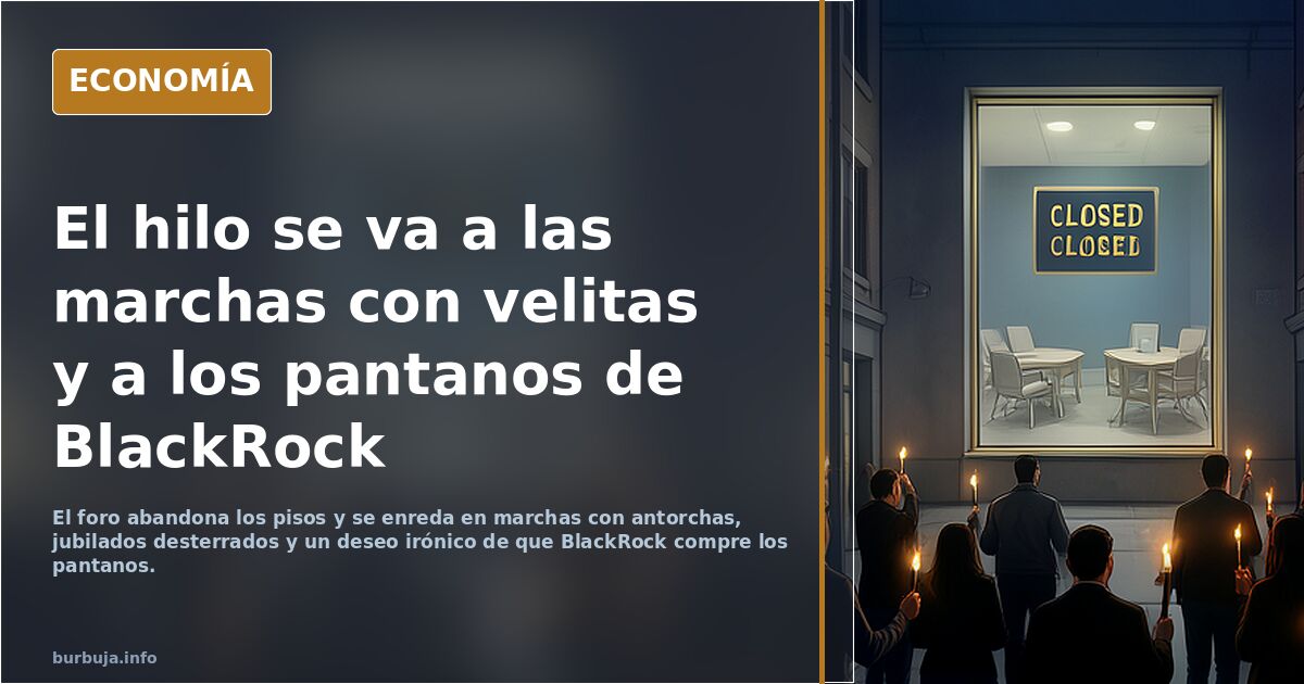 El hilo se va a las marchas con velitas y a los pantanos de BlackRock
