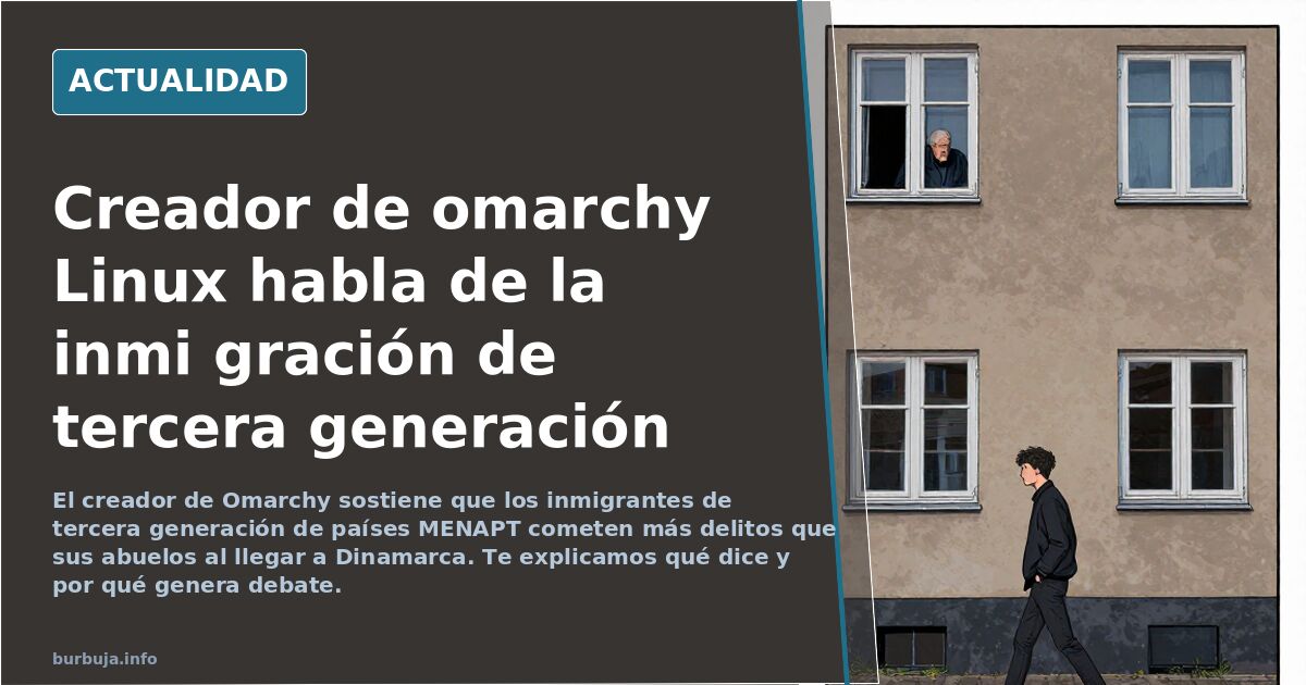 Creador de omarchy Linux habla de la inmi gración de tercera generación
