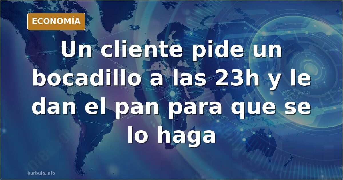 Cliente se queja de que en un bar la camarera le dice que si tiene hambre, que le da el pan y se haga el bocadillo, que no moleste