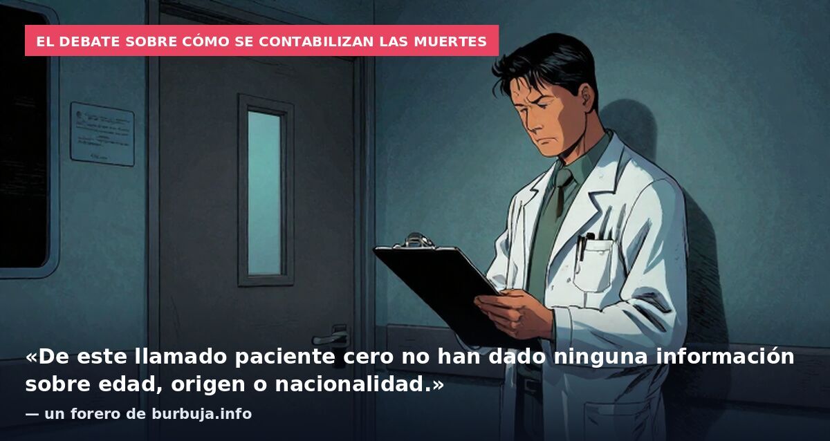 El debate sobre cómo se contabilizan las muertes: «De este llamado paciente cero no han dado ninguna información sobre edad, origen o nacionalidad.» — un forero de burbuja.info