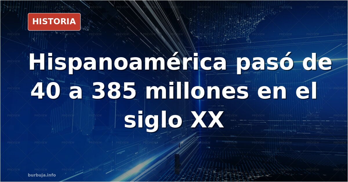 La sorprendente explosión demográfica de Hispanoamérica