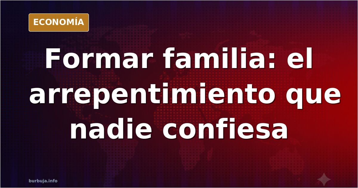 El coste real de formar familia: divorcios y arrepentimiento