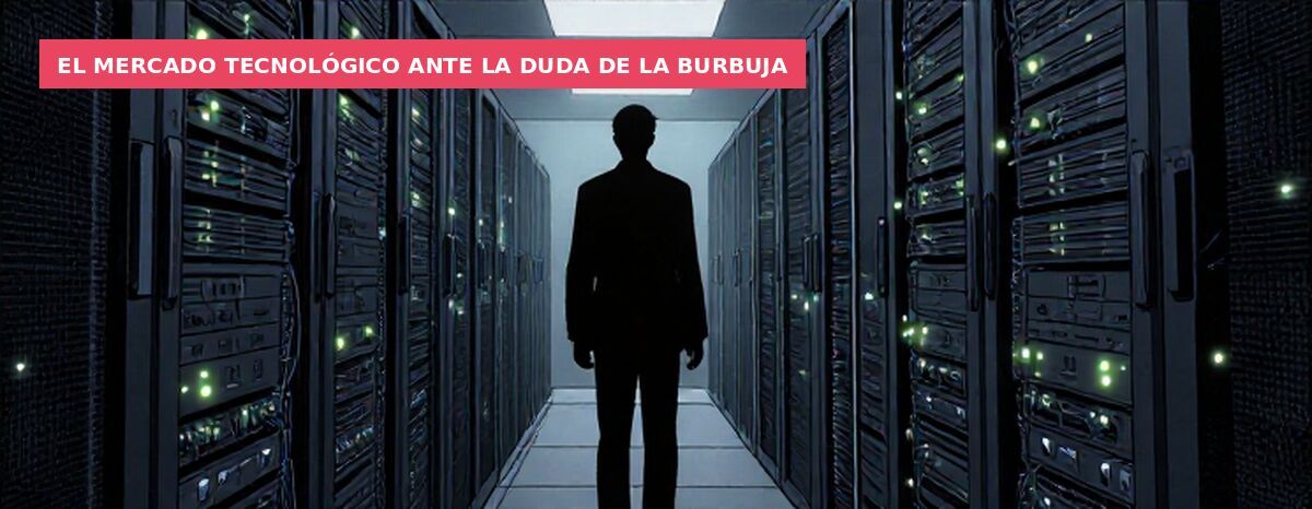 El mercado tecnológico ante la duda de la burbuja
