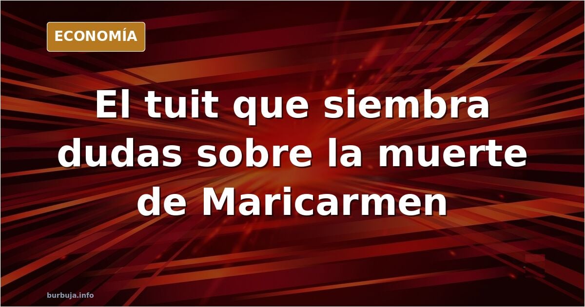 Caso Maricarmen: análisis de los hechos tras su fallecimiento