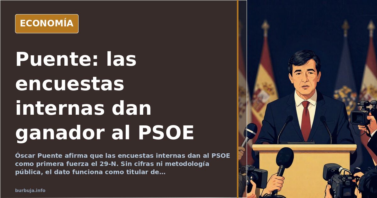 Puente asegura que las encuestas internas dan al PSOE como primera fuerza el 29-N