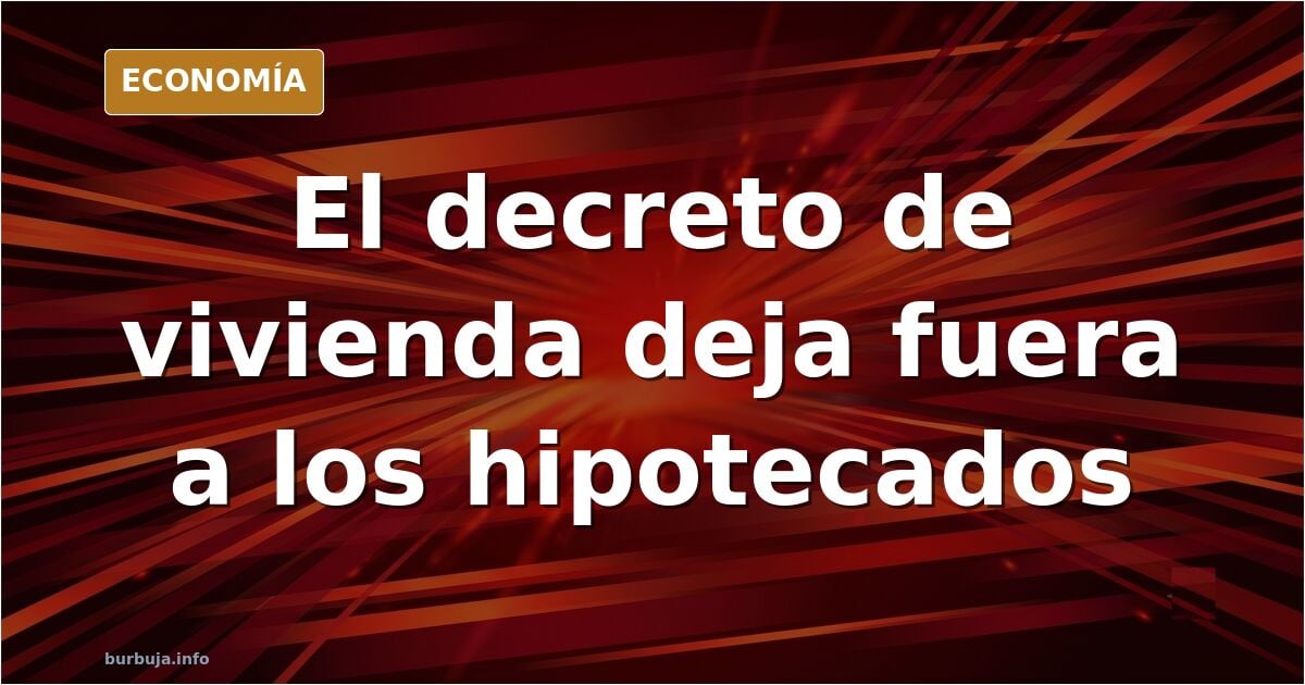 Los hogares hipotecados quedan fuera del Real Decreto de vivienda, mientras dejan via libre a los fondos para acaparar viviendas en procesos judiciale
