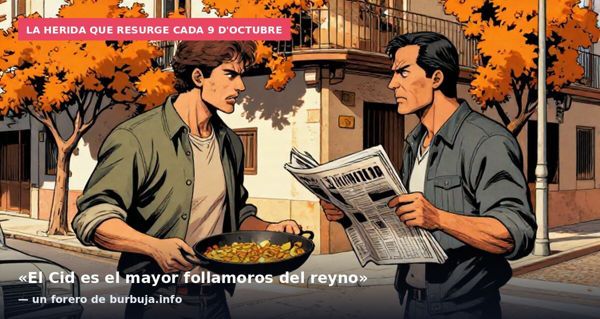 La herida que resurge cada 9 d'Octubre: «El Cid es el mayor follamoros del reyno» — un forero de burbuja.info