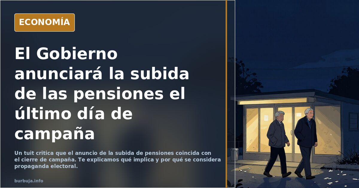 El Gobierno anunciará la subida de las pensiones el último día de la campaña electoral