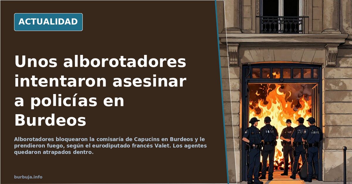 Unos alborotadores intentaron asesinar a policías en Burdeos