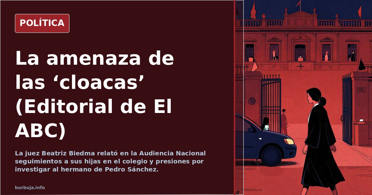 La amenaza de las ‘cloacas’ (Editorial de El ABC)