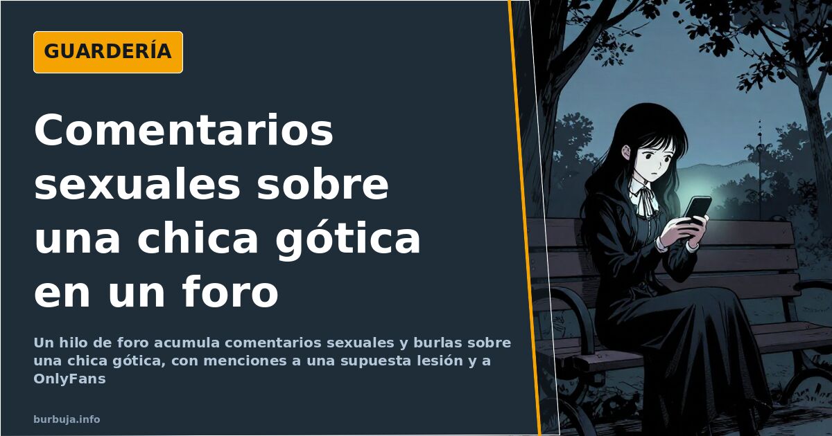 Comentarios sexuales sobre una chica gótica en un foro