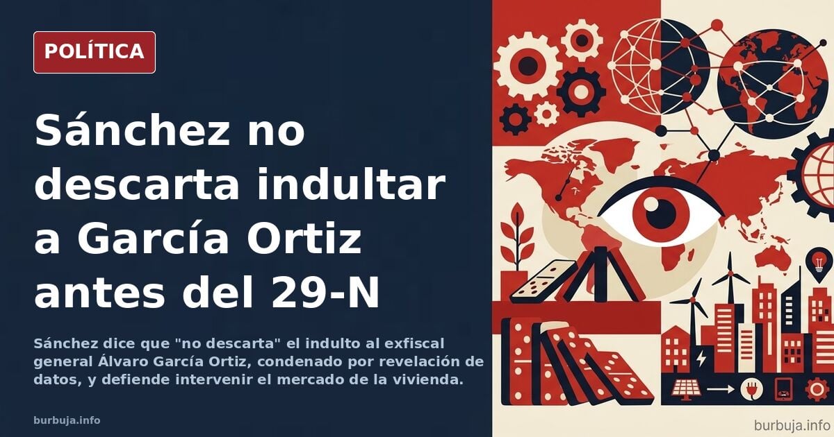 Sánchez no descarta indultar al ex fiscal general del Estado antes del 29-N