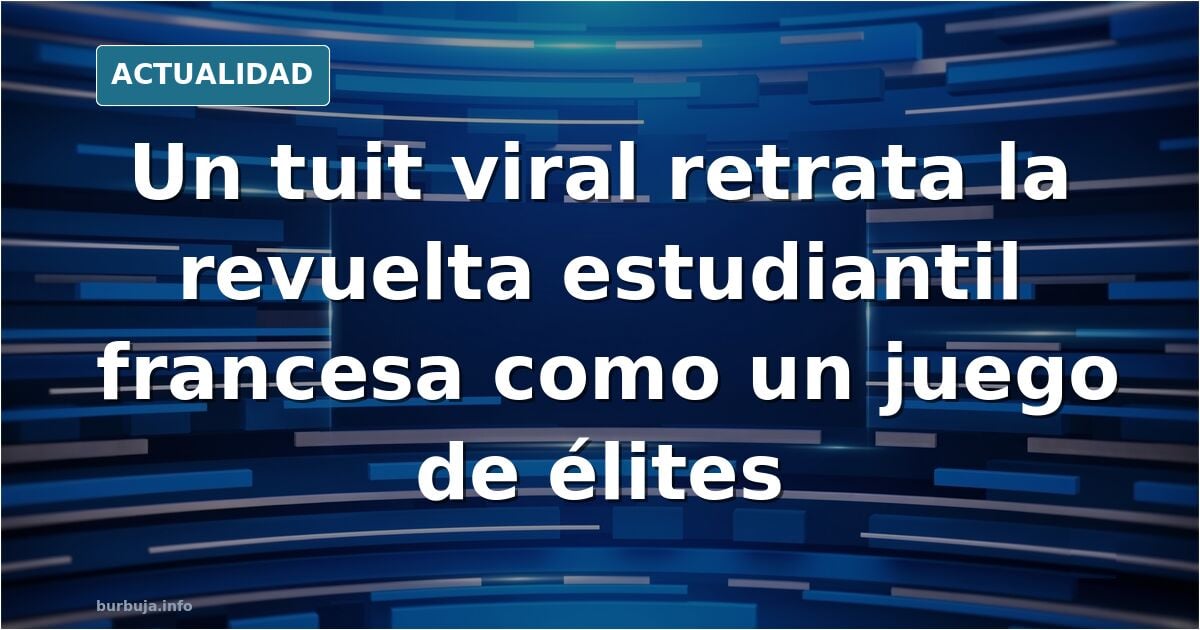 Video para enmarcar. Así viven los franceses la revuelta "estudiantil" creada por las elites
