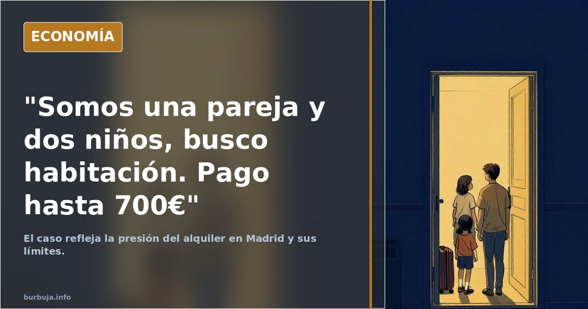 "Somos una pareja y dos niños, busco habitación. Pago hasta 700€"