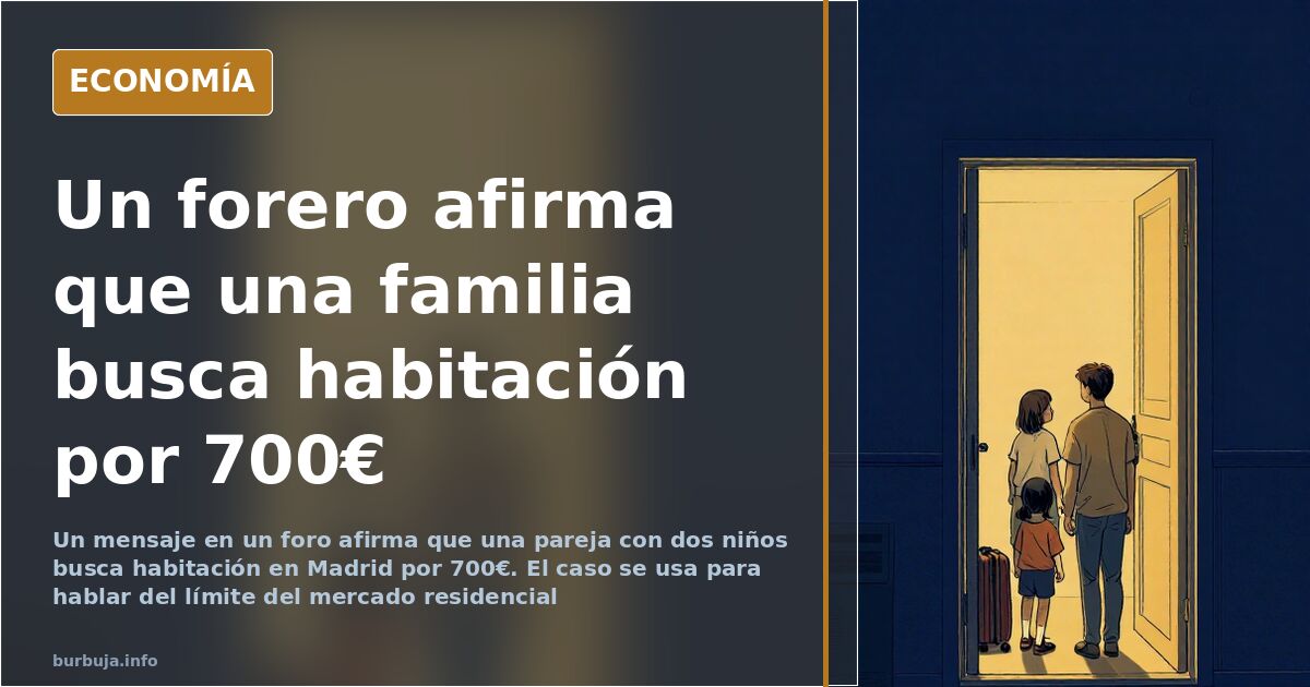 Un forero dice que una familia con dos niños busca habitación por 700€