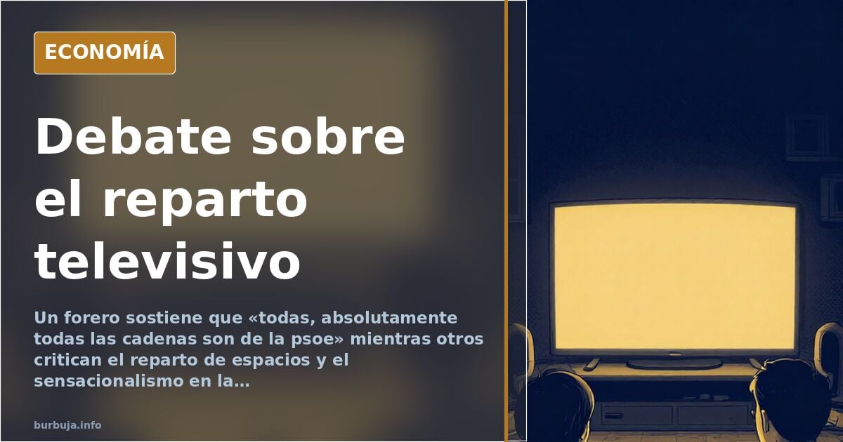 Debate sobre la cobertura televisiva: «todas las cadenas son de la psoe»