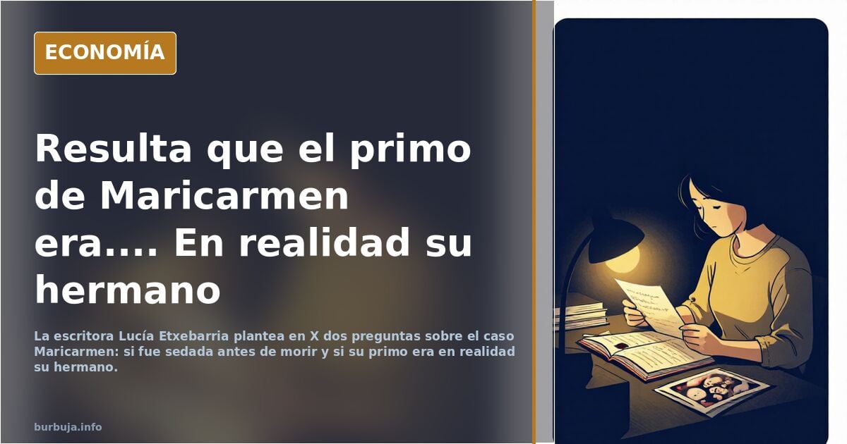Resulta que el primo de Maricarmen era.... En realidad su hermano