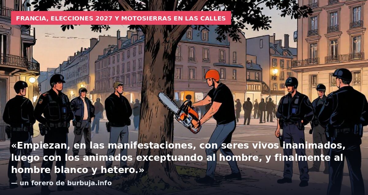 En Francia los manifestantes van con motosierras cortando árboles.