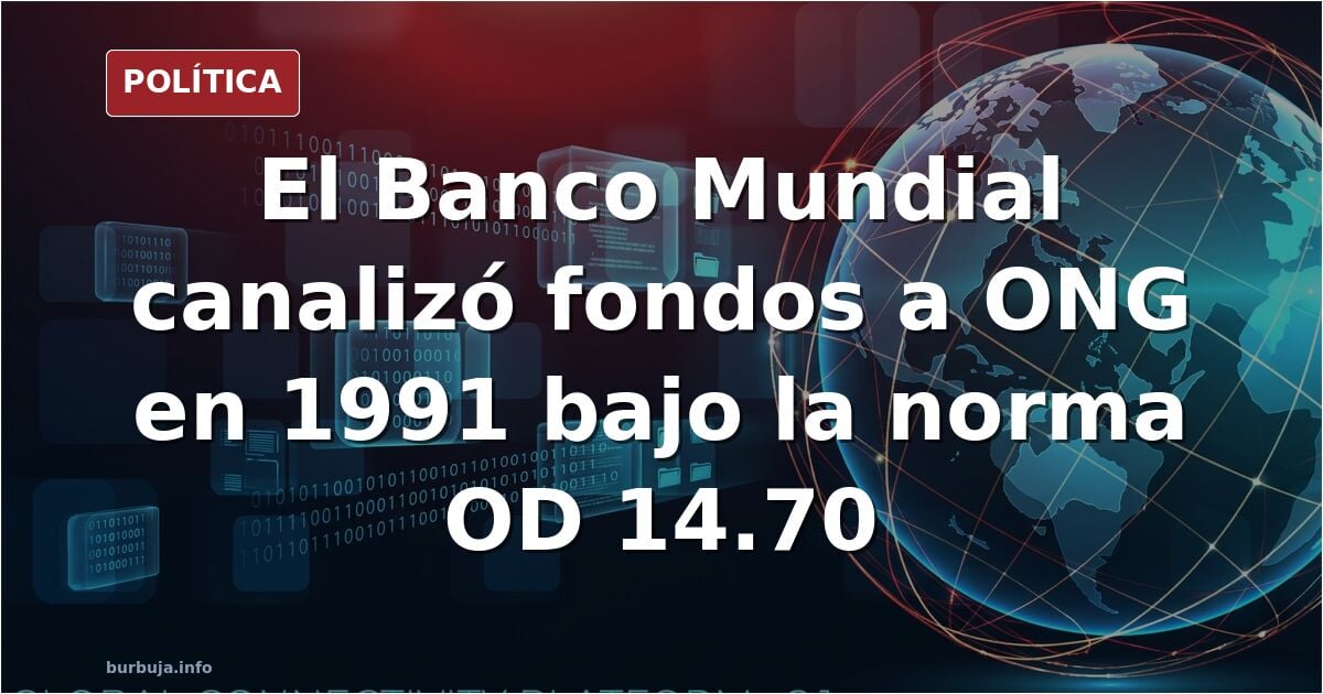 ONG: se cumplen 35 años del plan especial del Banco Mundial que comenzó a financiar y colaboró activamente con las Organizaciones No Gubernamentales