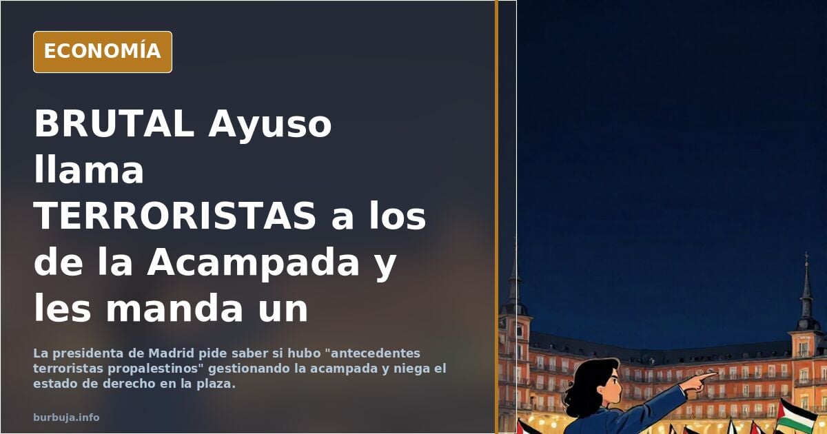 BRUTAL Ayuso llama TERRORISTAS a los de la Acampada y les manda un saludo