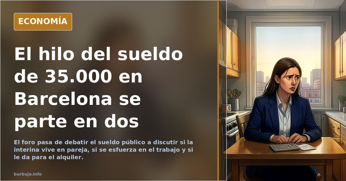 "soy interina en la Generalitat y cobro 35,000, no da para Barcelona"