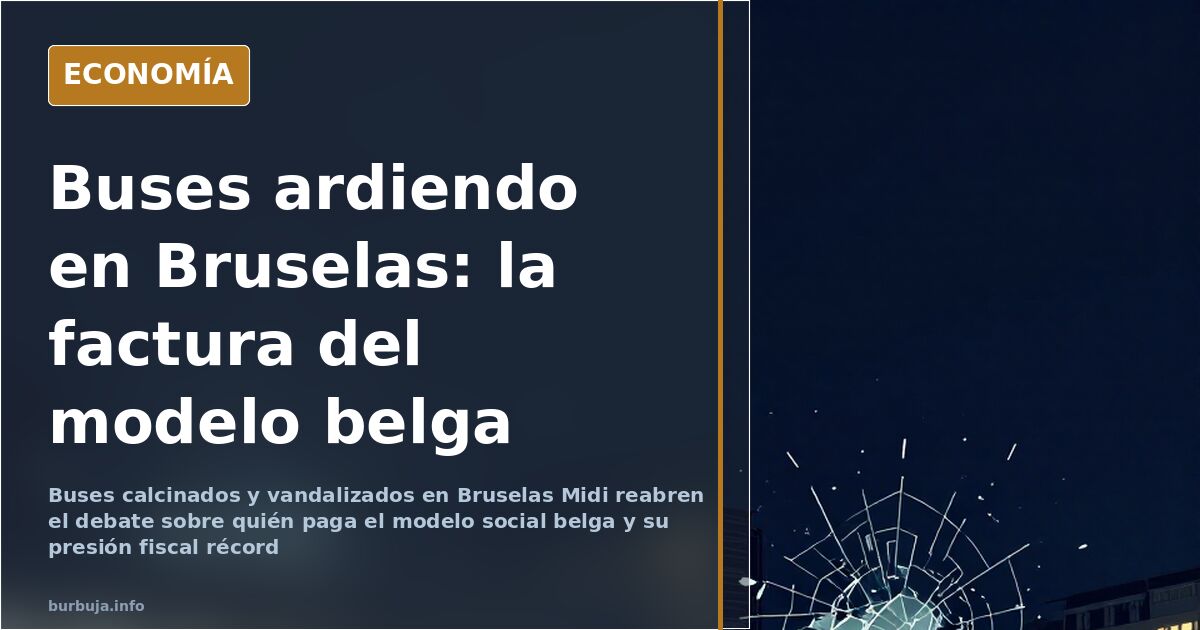 Bruselas: buses calcinados y el coste real del modelo belga