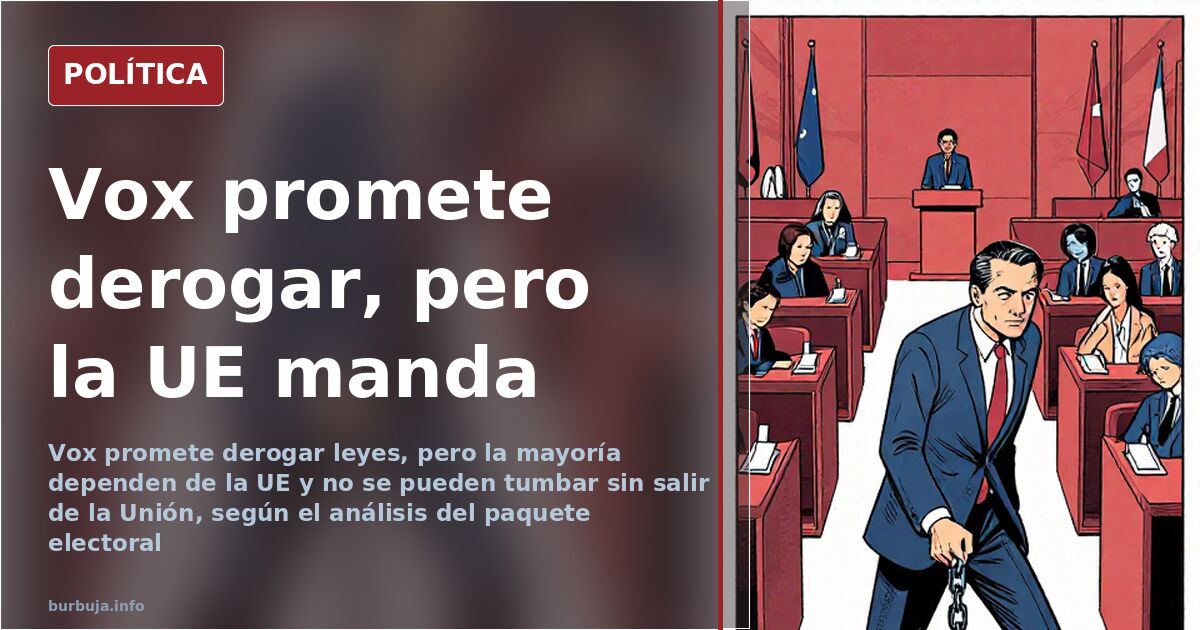 Vox promete derogar leyes y la UE limita su alcance