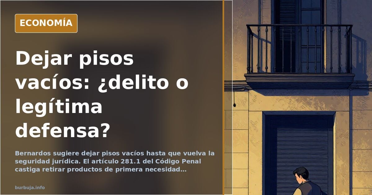 Bernardos sugiere dejar pisos vacíos y le responden con el Código Penal